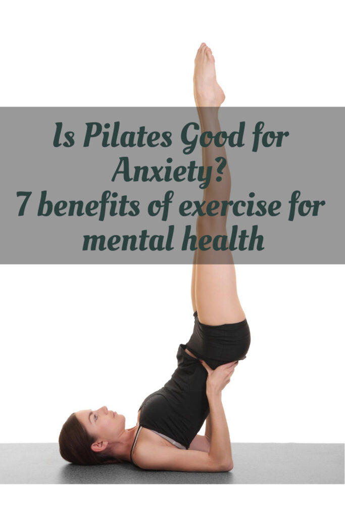 Is Pilates Good for Anxiety_ 7 benefits of exercise for mental health