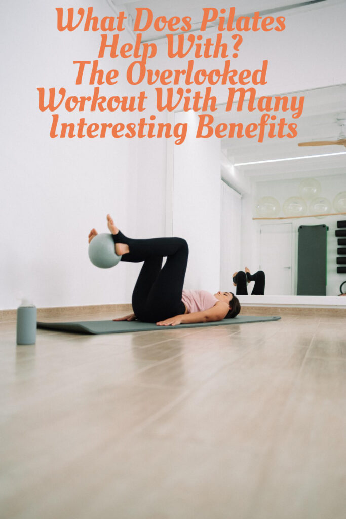 What Does Pilates Help With? The Overlooked Workout With Many Interesting Benefits