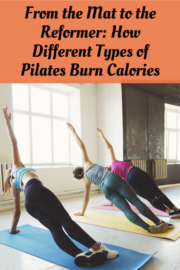 From the Mat to the Reformer: How Different Types of Pilates Burn Calories