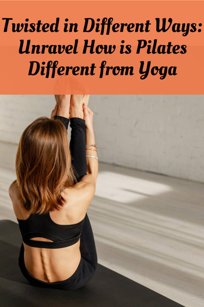 Twisted in Different Ways: Unravel How is Pilates Different from Yoga